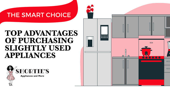 The Smart Choice: Top Advantages of Purchasing Slightly Used Appliances